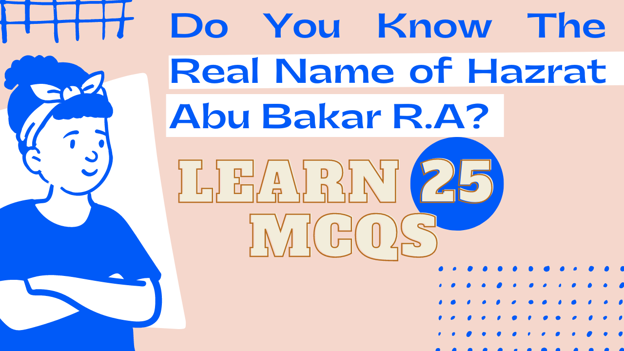 25 Important MCQs About Hazrat Abu Bakar MCQs Of Islamiat