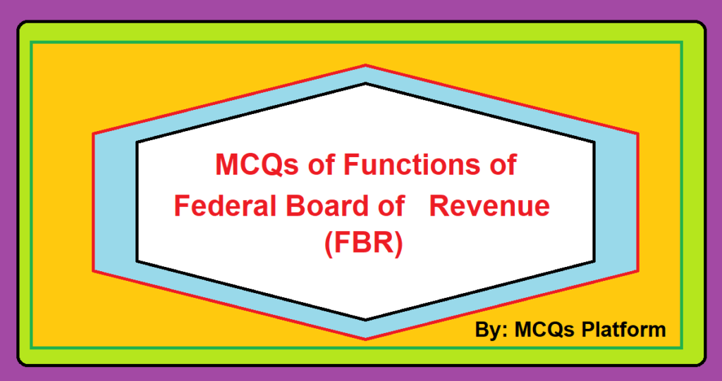 Functions of Federal Board of Revenue (FBR)