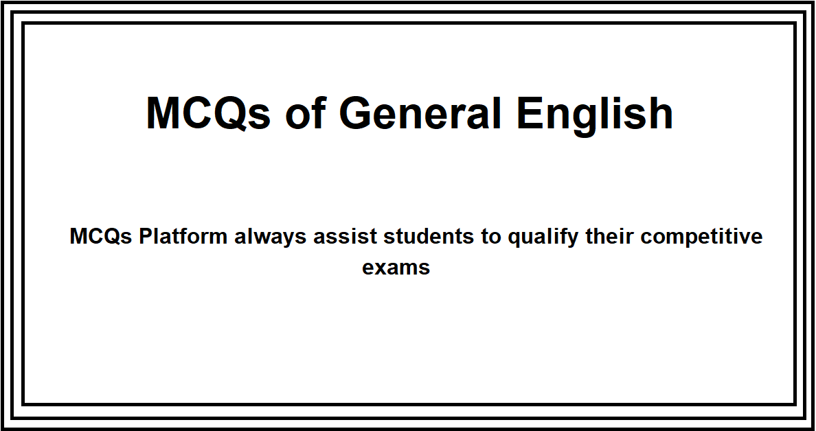 MCQs Of General English | General English MCQs | English MCQs