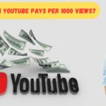 How Much Does YouTube Pay for 1000 Views?