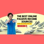 The Best Online Passive Income Sources