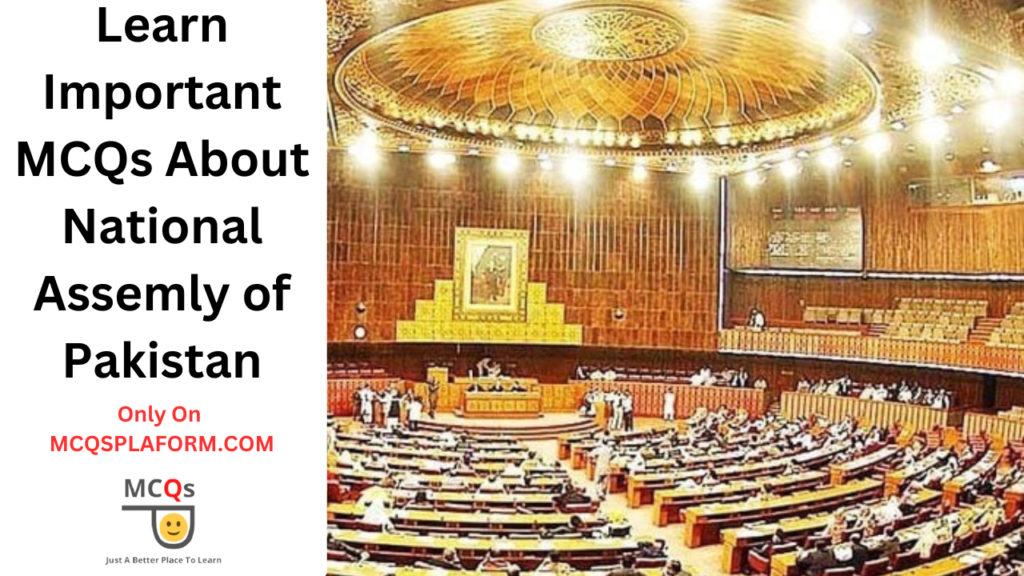 mcqs about current national assembly of Pakistan